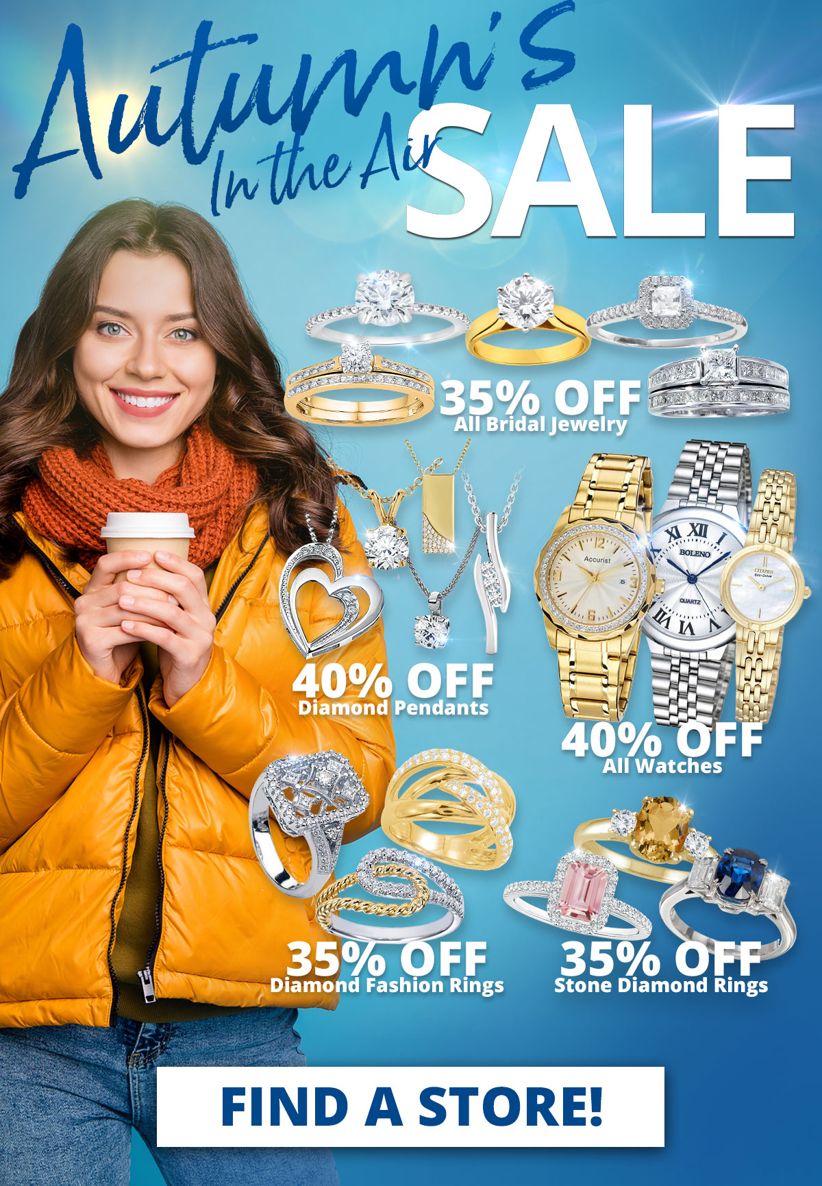 35% OFF All Bridal Jewelry 40% OFF Diamond Pendants 40% OFF All Watches 35% OFF Diamond Fashion Rings 35% OFF Stone Diamond Rings Sale runs November 1-30, 2021. Layaway discounts must be reduced by 12.5%. Offer cannot be combined with any other offer. Discount not available on previously sold merchandise. Excludes all 3rd party appraised/certified jewelry. Rolex, gold and other high end watches excluded.