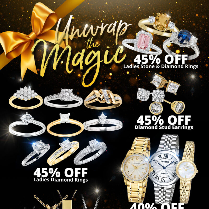 Unwrap the Magic! Sale Runs December 1 - 31, 2022 45% OFF Ladies Stone & Diamond Rings 45% OFF Ladies Diamond Rings 45% OFF Diamond Stud Earrings 45% OFF Diamond Pendants 40% OFF All Watches 35% OFF Gents Diamond Rings