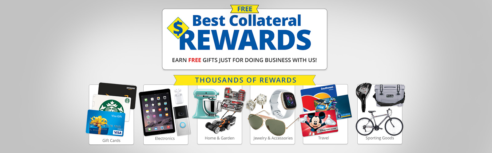 Free Best Collateral Rewards Earn free gifts just for doing business with us